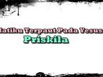 Lirik Lagu Hatiku Terpaut Pada Yesus - Priskila