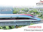 Lowongan-Kerja-PT-Kereta-Cepat-Indonesia-China-dibuka-untuk-lulusan-SMASMK.jpg