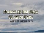 Peringatan Dini Cuaca Sulawesi Utara 23 Oktober 2025 Siang, Sejumlah Wilayah Berpotensi Hujan Lebat