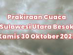 Prakiraan-cuaca-BMKG-untuk-KabupatenKota-Sulawesi-Utara-besok-Kamis-30-Oktober-2025.jpg