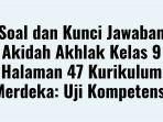 Soal-dan-Kunci-Jawaban-Akidah-Akhlak-Kelas-9-Halaman-47.jpg