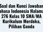 Soal-dan-Kunci-Jawaban-Bahasa-Indonesia-Halaman-276-Kelas-10-SMA.jpg