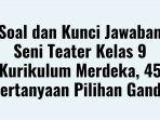 Soal-dan-Kunci-Jawaban-Seni-Teater-Kelas-9-Kurikulum-Merdeka.jpg