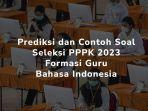 Soal-pppk-guru-bahasa-Indonesia.jpg