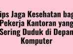 Tips-Jaga-Kesehatan-bagi-Pekerja-Kantoran-yang-Sering.jpg