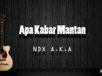 apa-kabar-mantan-ndx-aka.jpg