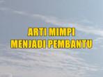 arti-mimpi-menjadi-pembantucds.jpg