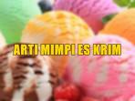 arti-mimpi-tentang-es-krim-sdgs.jpg