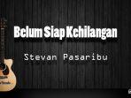 belum-siap-kehilangan-stevan-pasaribu.jpg