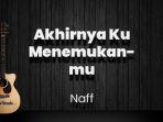 chord-akhirnya-ku-menemukanmu-naff-kunci-gitar-dasar-c-lirik-lagu-jika-nanti-kusanding-dirimu.jpg