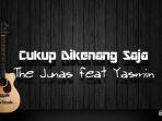 chord-cukup-dikenang-saja-the-junas-feat-yasmin.jpg