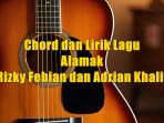 chord-dan-lirik-lagu-Alamak-yang-dinyanyikan-oleh-Rizky-Febian-dan-Adrian-Khalif.jpg