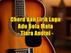 chord-gitar-dan-lirik-lagu-Adu-Bola-Mata-yang-dinyanyikan-oleh-Tiara-Andini.jpg