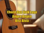 chord-gitar-dan-lirik-lagu-Angen-Angen-yang-dinyanyikan-oleh-Vita-Alvia.jpg
