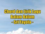 chord-gitar-dan-lirik-lagu-Balam-Balam-yang-dinyanyikan-oleh-Sri-Fayola.jpg