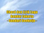 chord-gitar-dan-lirik-lagu-Bandar-Jakarta-yang-dinyanyikan-oleh-Sundari-Soekotjo.jpg