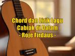 chord-gitar-dan-lirik-lagu-Cabiak-di-Dalam-dinyanyikan-oleh-Roje-Firdaus.jpg