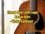 chord-gitar-dan-lirik-lagu-Dasar-Hati-yang-dinyanyikan-oleh-Vicky-Salamor.jpg