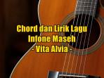 chord-gitar-dan-lirik-lagu-Infone-Maseh-yang-dinyanyikan-oleh-Vita-Alvia.jpg