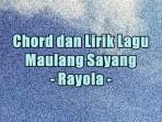 chord-gitar-dan-lirik-lagu-Maulang-Sayang-dinyanyikan-oleh-Rayola.jpg
