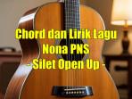 chord-gitar-dan-lirik-lagu-Nona-PNS-yang-dinyanyikan-oleh-Silet-Open-Up.jpg