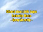 chord-gitar-dan-lirik-lagu-Seketip-Mata-yang-dinyanyikan-oleh-Susy-Arzetty.jpg