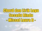 chord-gitar-dan-lirik-lagu-Sesadu-Rindu-yang-dinyanyikan-oleh-Missel-Laura-D-asd.jpg