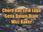 chord-gitar-dan-lirik-lagu-Setia-Dalam-Diam-yang-dinyanyikan-oleh-Wizz-Baker.jpg