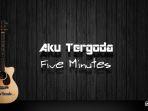 chord-gitar-dan-lirik-lagu-aku-tergoda-five-minutes-kunci-dasar-c-mudah-dimainkan.jpg