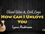 chord-gitar-dan-lirik-lagu-how-can-i-unlove-you-lynn-anderson.jpg