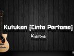 chord-gitar-dan-lirik-lagu-kutukan-cinta-pertama-raisa.jpg