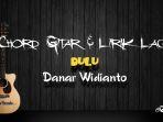 chord-gitar-dulu-danar-widianto-dulu-kau-injaki-harga-diri.jpg