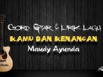chord-gitar-lagu-kamu-dan-kenangan-maudy-ayunda.jpg
