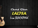chord-gitar-lalisa-lisa-blackpink.jpg
