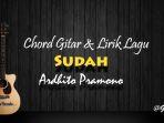 chord-gitar-sudah-ardhito-pramono.jpg