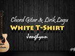 chord-gitar-white-t-shirt-jonghyun.jpg