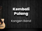 chord-kembali-pulang-kangen-band-kunci-gitar-dasar-c-lirik-lagu-bitnang-terlihat-terang-saat.jpg
