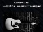 chord-kunci-gitar-lagu-selimut-tetangga-repvblik-chord-c.jpg