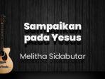 chord-sampaikan-pada-yesus-melitha-sidabutar-kunci-gitar-dasar-dari-g-lirik-lagu-saat-dunia.jpg