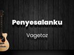 chordpenyesalanku-vagetoz-kunci-gitar-dasar-b-lirik-lagu-mungkin-terlalu-dalam-sakit-yang-kini.jpg