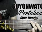 chrod-gitar-dan-lirik-lagu-perlahan-guyonwaton-mudah-dimainkan.jpg