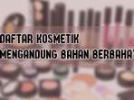 daftar-kosmetik-mengandung-bahan-berbahaya-data-bpom-2.jpg