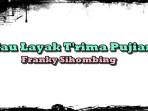 Lirik Lagu Kau Layak T'rima Pujian - Franky Sihombing