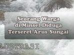 ilustrasi-seorang-warga-di-minahasa-selatan-diduga-terseret-arus-sungai-saat-hujan-lebat.jpg