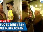 ingatkan-aturan-jam-operasional-petugas-dibentak-pemilik-restoran-sdgf.jpg