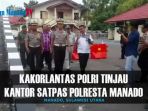 kakorlantas-polri-tinjau-kantor-satpas-polresta-manado_20170216_180613.jpg