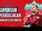 masuk-sebagai-pemain-pengganti-xherdan-shaqiri-bawa-liverpool-permalukan-manchester-united.jpg