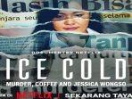 nonton-film-dokumenter-kasus-kopi-sianida-ice-cold-murder-coffee-and-jessica-wongso.jpg