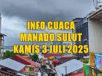 prakiraan-cuaca-Manado-Sulut-besok-Kamis-3-Juli-2025.jpg