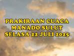 prakiraan-cuaca-Manado-Sulut-besok-Selasa-22-Juli-2025-235.jpg